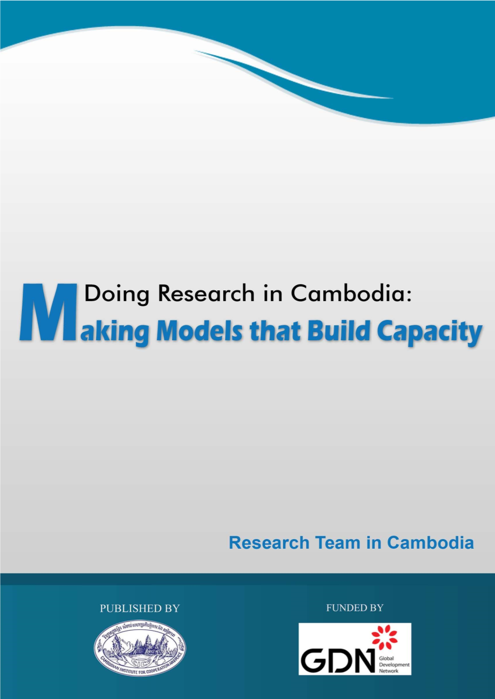 CICP- Final Report for GDN Supported Project “Doing Research in Cambodi