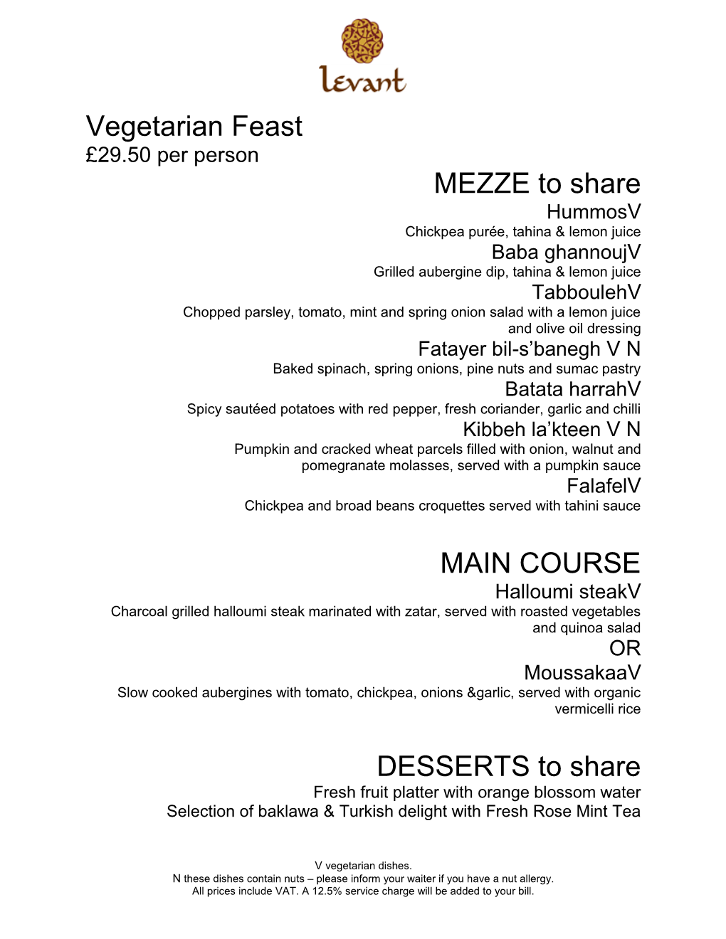 Vegetarian Feast MEZZE to Share MAIN COURSE DESSERTS to Share