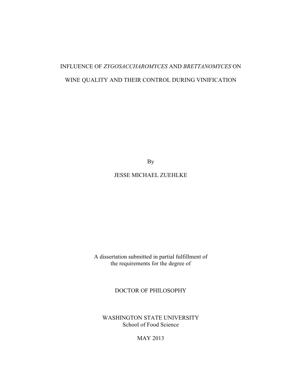 INFLUENCE of ZYGOSACCHAROMYCES and BRETTANOMYCES on WINE QUALITY and THEIR CONTROL DURING VINIFICATION by JESSE MICHAEL ZUEHLKE