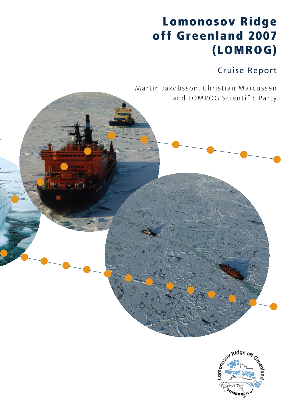Lomonosov Ridge Off Greenland 2007 (LOMROG) Lomonosov Ridge Off Greenland 2007 (LOMROG) Ff I Ff I Cruise Report