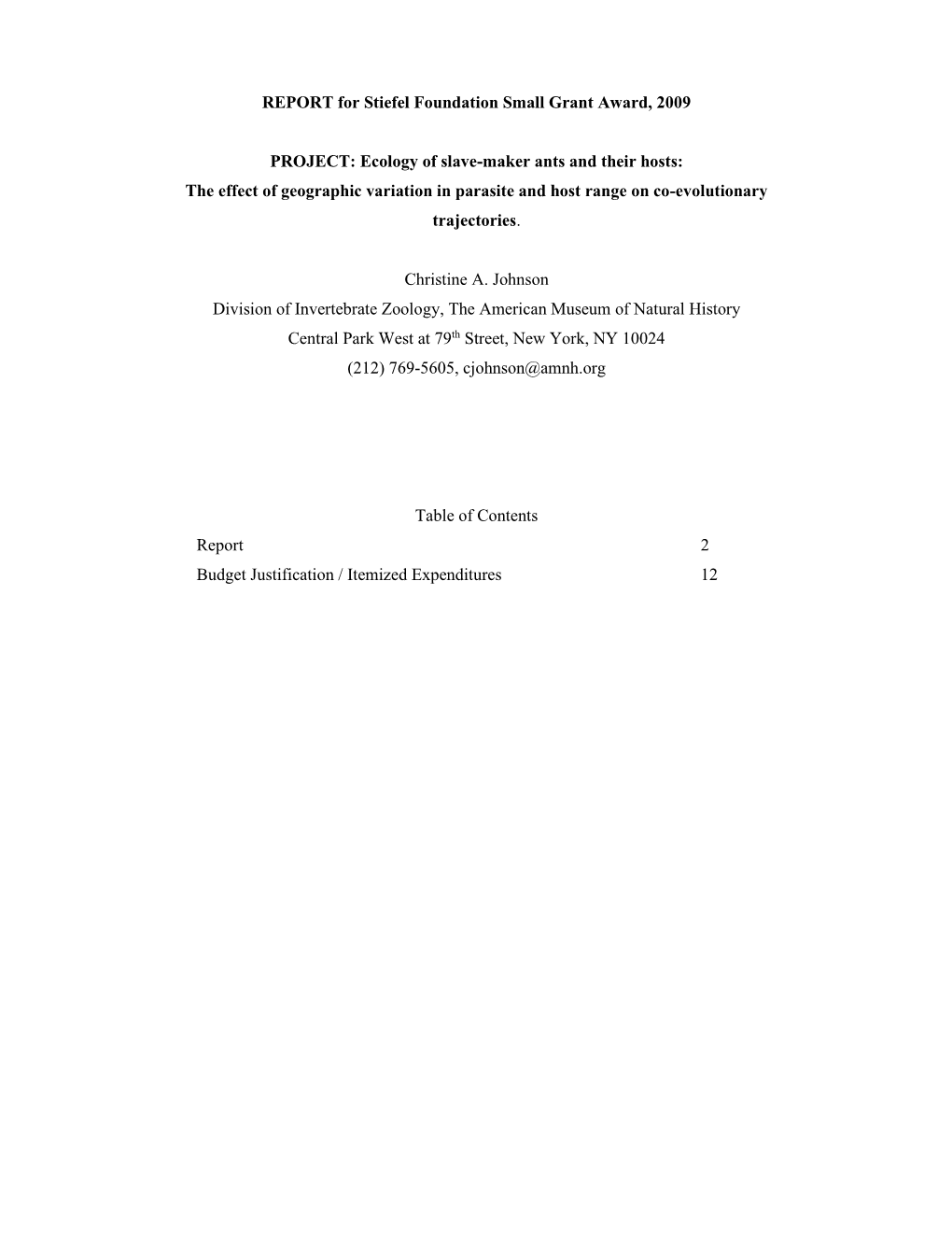 REPORT for Stiefel Foundation Small Grant Award, 2009 PROJECT: Ecology of Slave-Maker Ants and Their Hosts: the Effect of Geogra