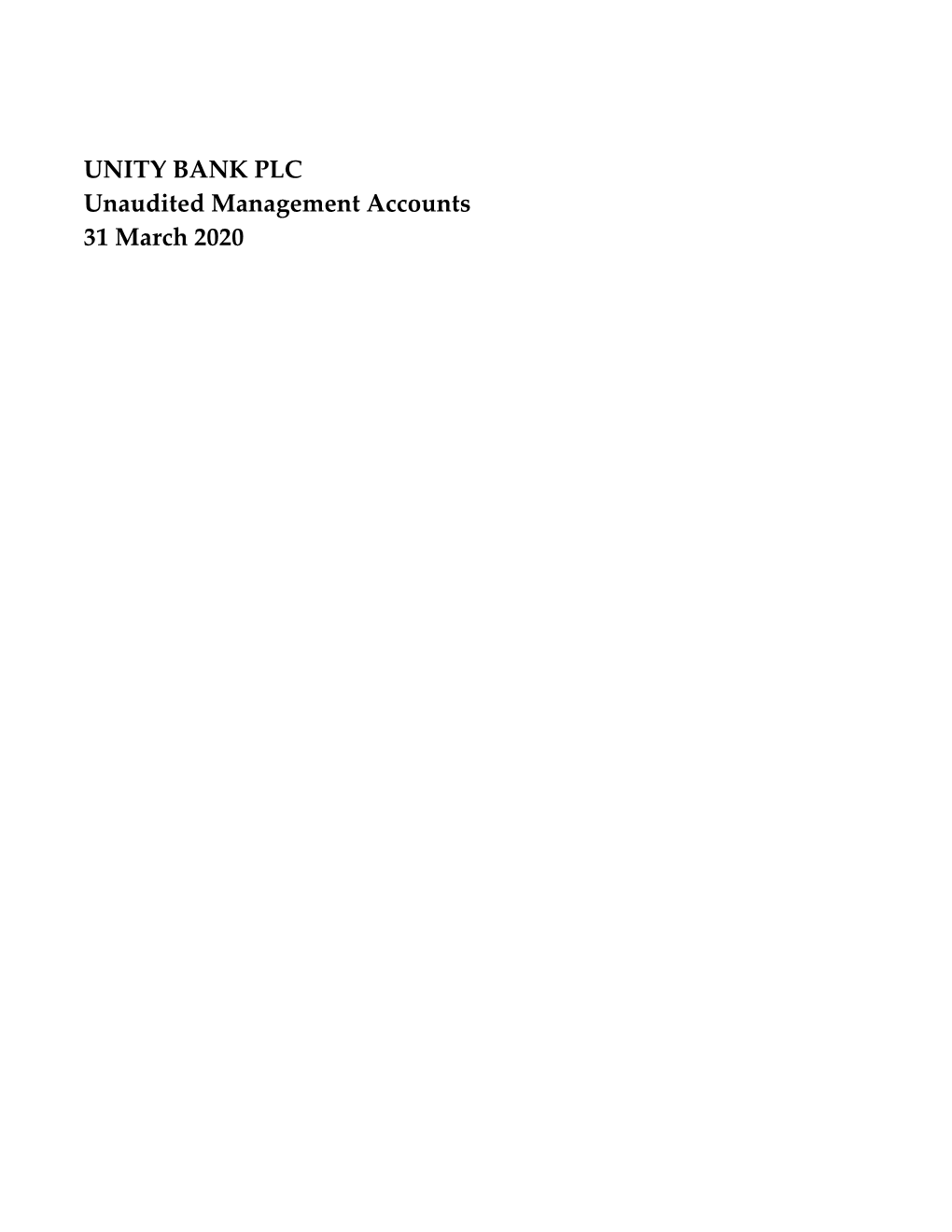 UNITY BANK PLC Unaudited Management Accounts 31 March 2020 UNITY BANK PLC for the YEAR ENDED 31 DECEMBER 2019