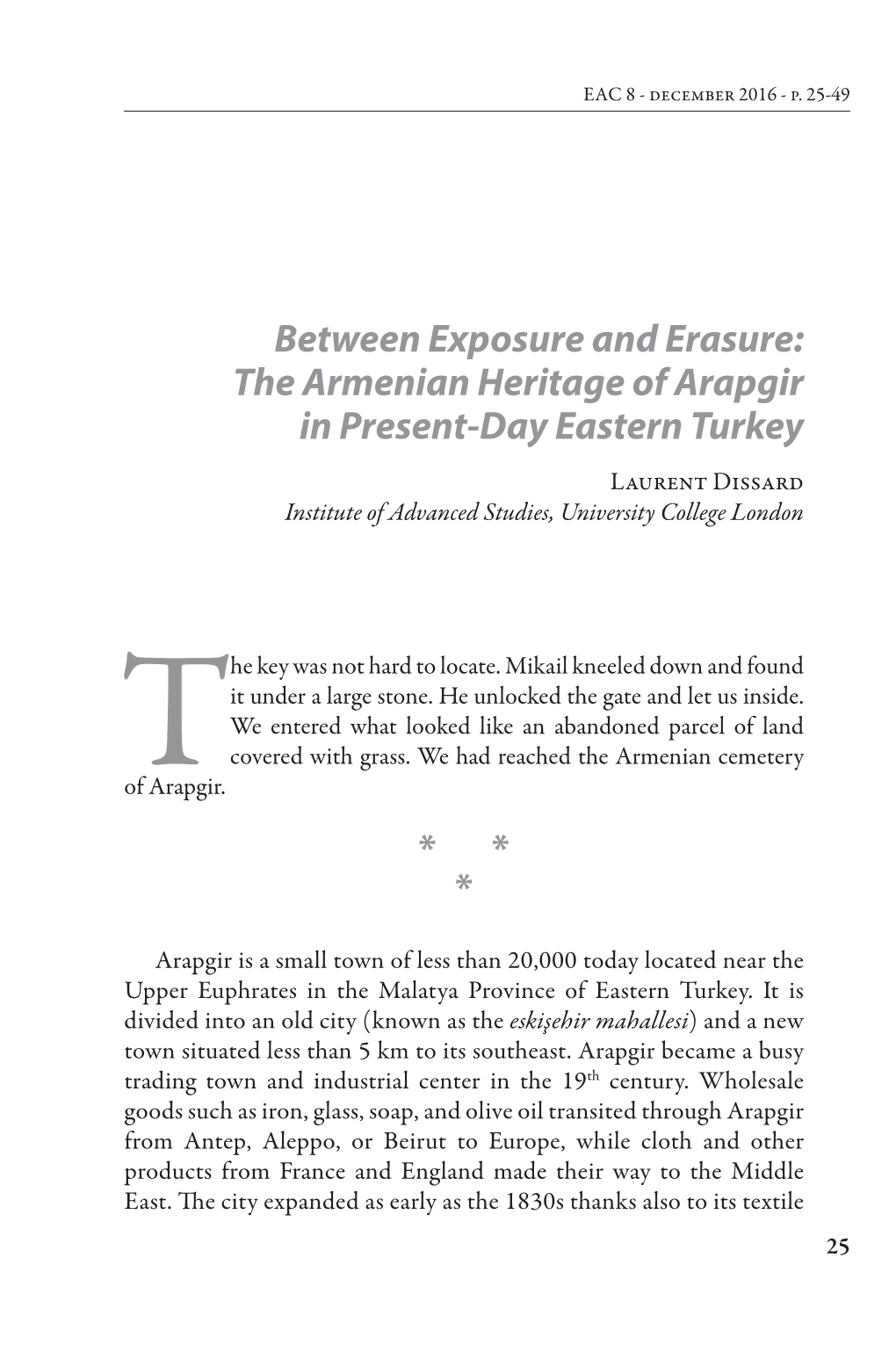 Between Exposure and Erasure: the Armenian Heritage of Arapgir in Present-Day Eastern Turkey Laurent Dissard Institute of Advanced Studies, University College London