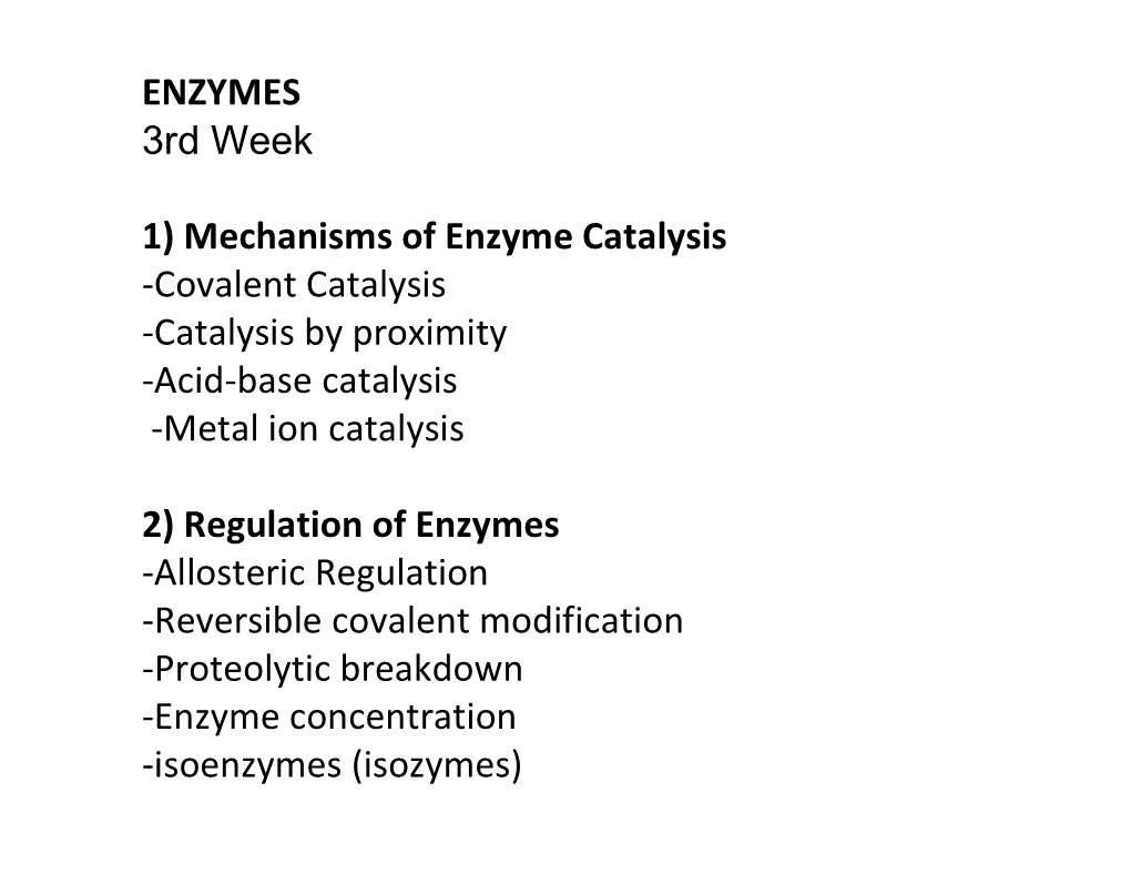 ENZYMES 3Rd Week 1) Mechanisms of Enzyme Catalysis -Covalent Catalysis -Catalysis by Proximity -Acid-Base Catalysis -Metal Ion C