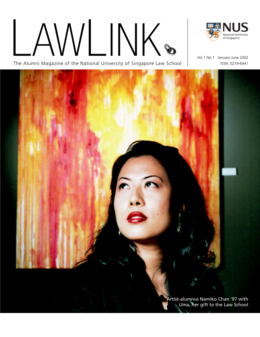LAWLINK Vol 1 No.1 January-June 2002 the Alumni Magazine of the National University of Singapore Law School ISSN: 0219-6441