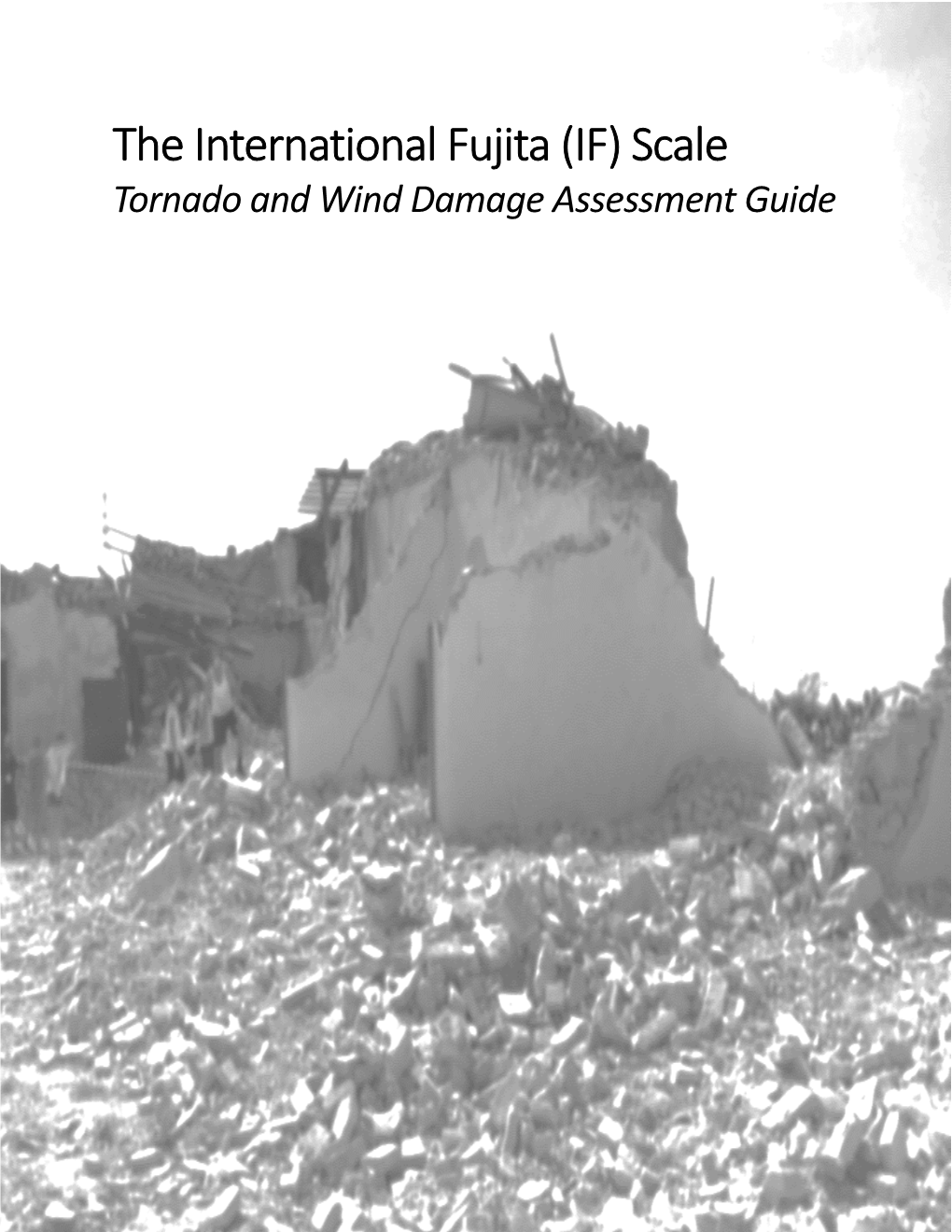 The International Fujita (IF) Scale Tornado and Wind Damage Assessment Guide