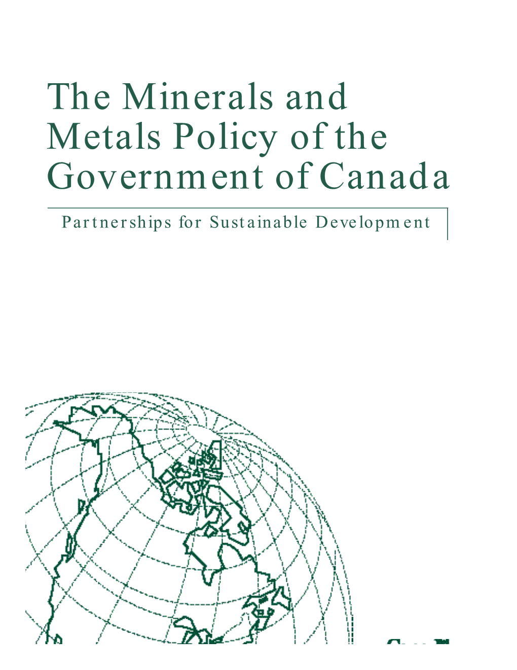 The Minerals and Metals Policy of the Government of Canada © Minister of Public Works and Government Services Canada 1996