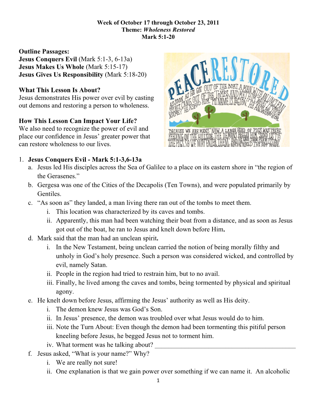 Outline Passages: Jesus Conquers Evil (Mark 5:1-3, 6-13A) Jesus Makes Us Whole (Mark 5:15-17) Jesus Gives Us Responsibility (Mark 5:18-20)