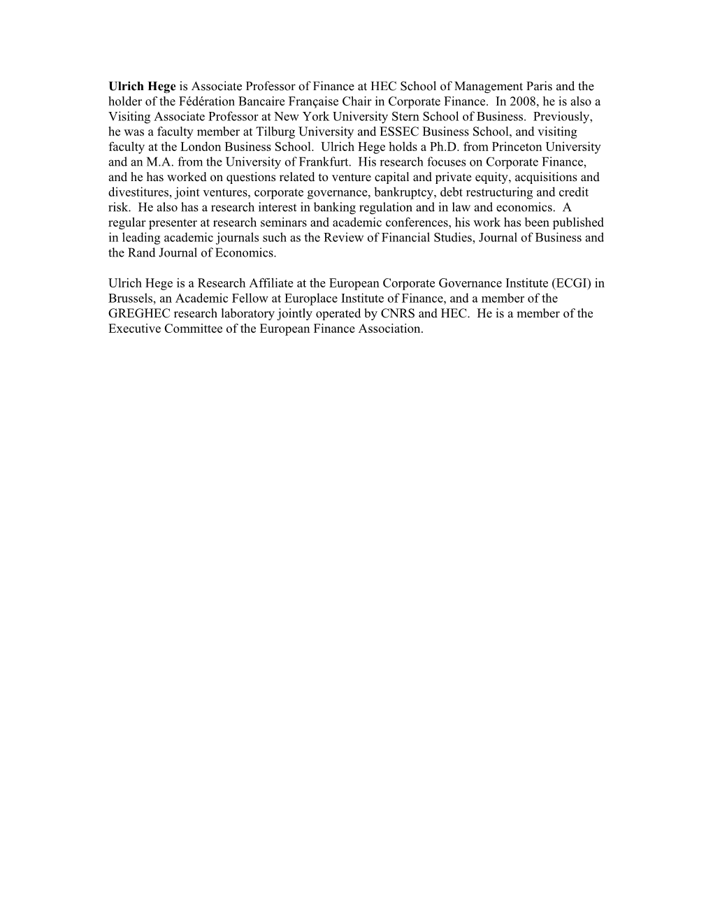 Ulrich Hege Is Associate Professor of Finance at HEC School of Management Paris and the Holder of the Fédération Bancaire Française Chair in Corporate Finance