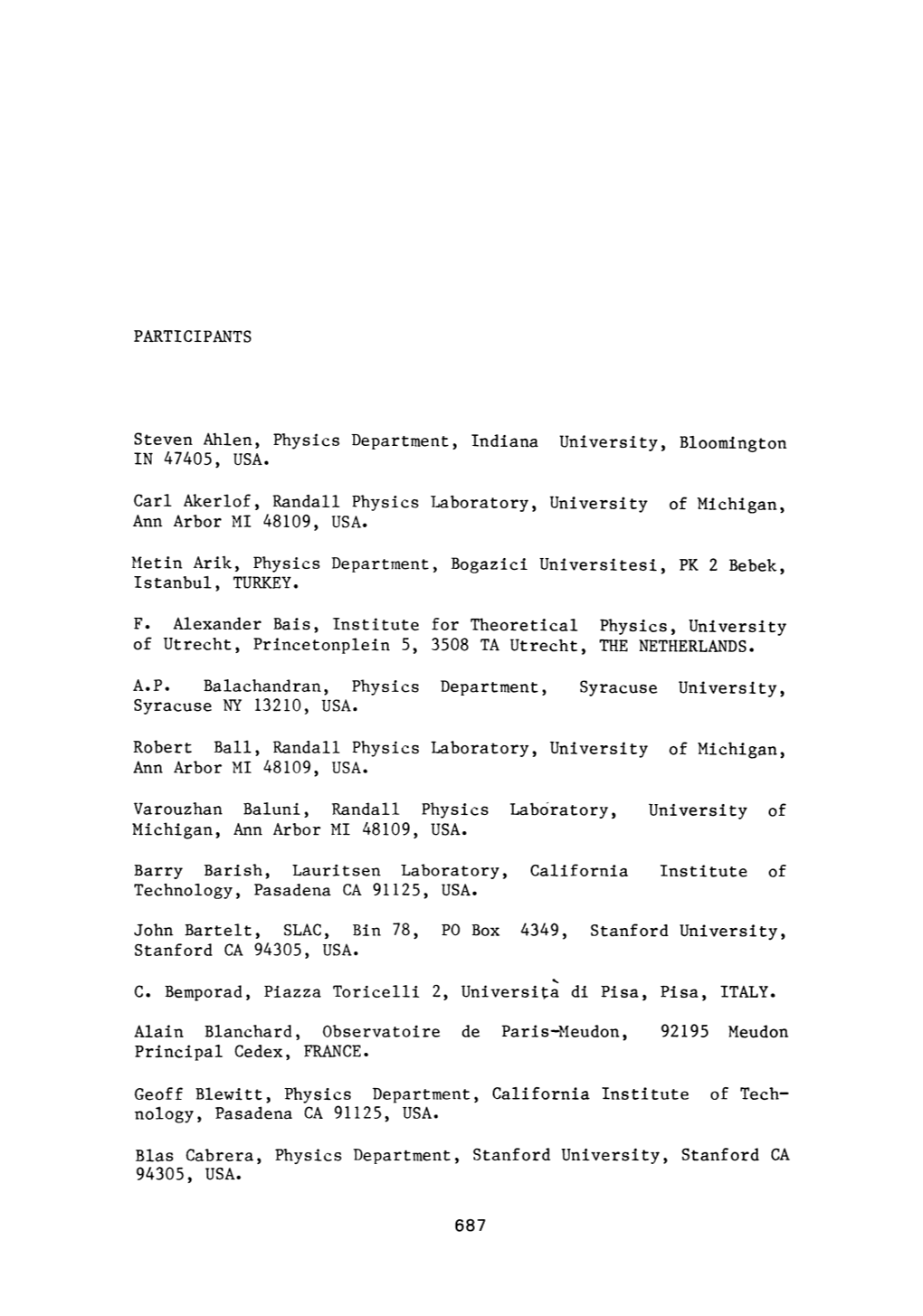 PARTICIPANTS Steven Ahlen, Physics Department, Indiana University, Bloomington in 47405, USA. Carl Akerlof, Randall Physics L~Bo