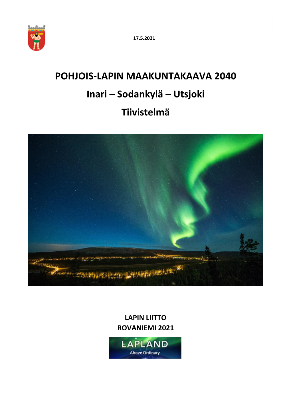POHJOIS-LAPIN MAAKUNTAKAAVA 2040 Inari – Sodankylä – Utsjoki Tiivistelmä