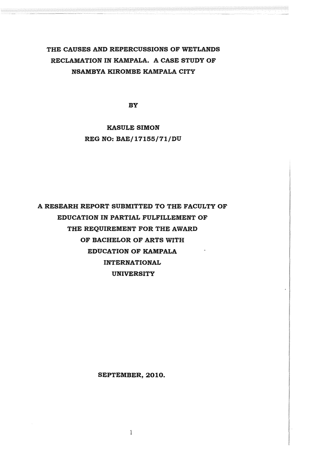 The Causes and Repercussions of Wetlands Reclamation in Kampala. a Case Study of Nsambya Kirombe Kampala City by Kasule Simon Re