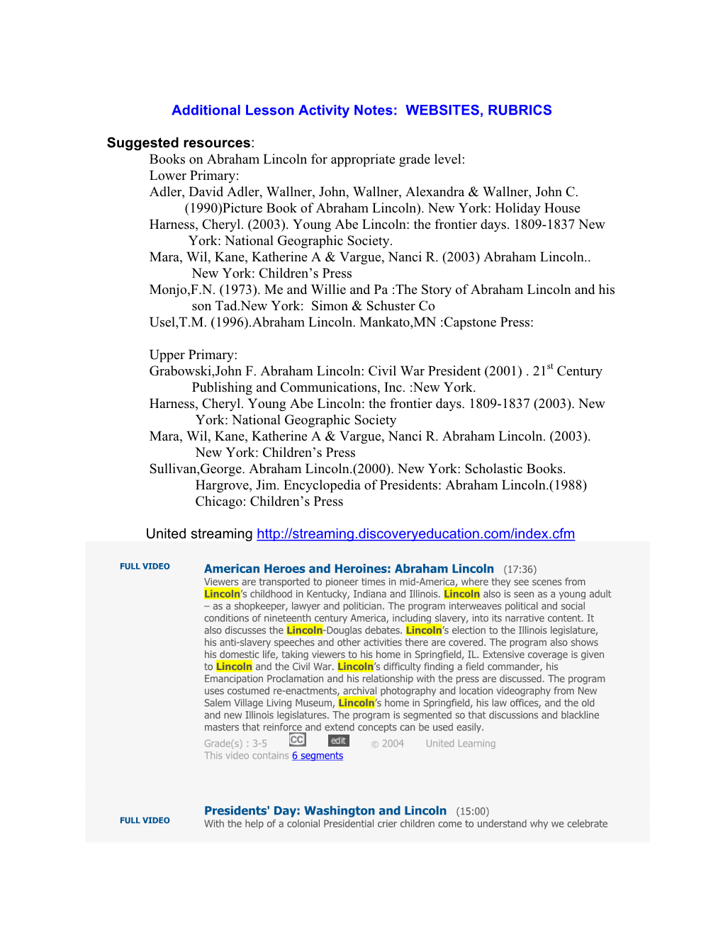 Additional Lesson Activity Notes: WEBSITES, RUBRICS Suggested Resources: Books on Abraham Lincoln for Appropriate Grade Level