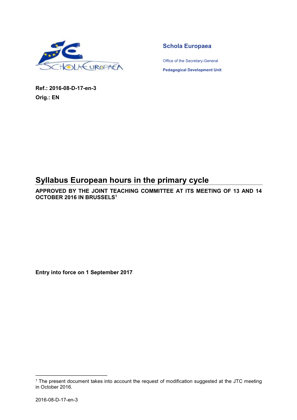 Syllabus European Hours in the Primary Cycle APPROVED by the JOINT TEACHING COMMITTEE at ITS MEETING of 13 and 14 OCTOBER 2016 in BRUSSELS1