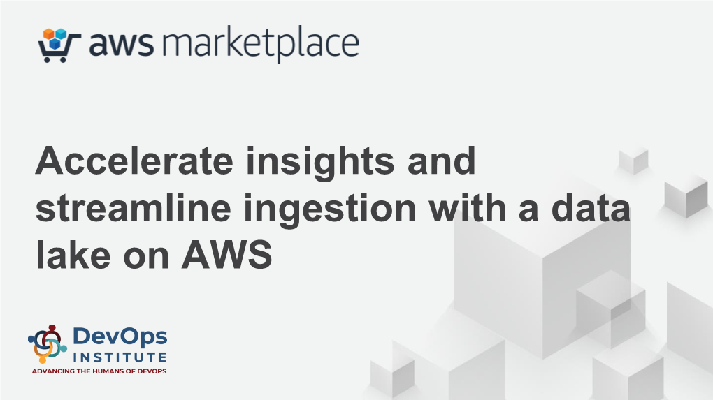 Accelerate Insights and Streamline Ingestion with a Data Lake on AWS