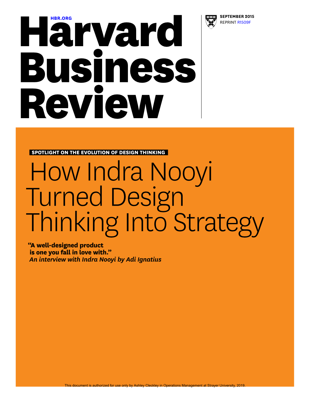 How Indra Nooyi Turned Design Thinking Into Strategy “A Well-Designed Product Is One You Fall in Love With.” an Interview with Indra Nooyi by Adi Ignatius