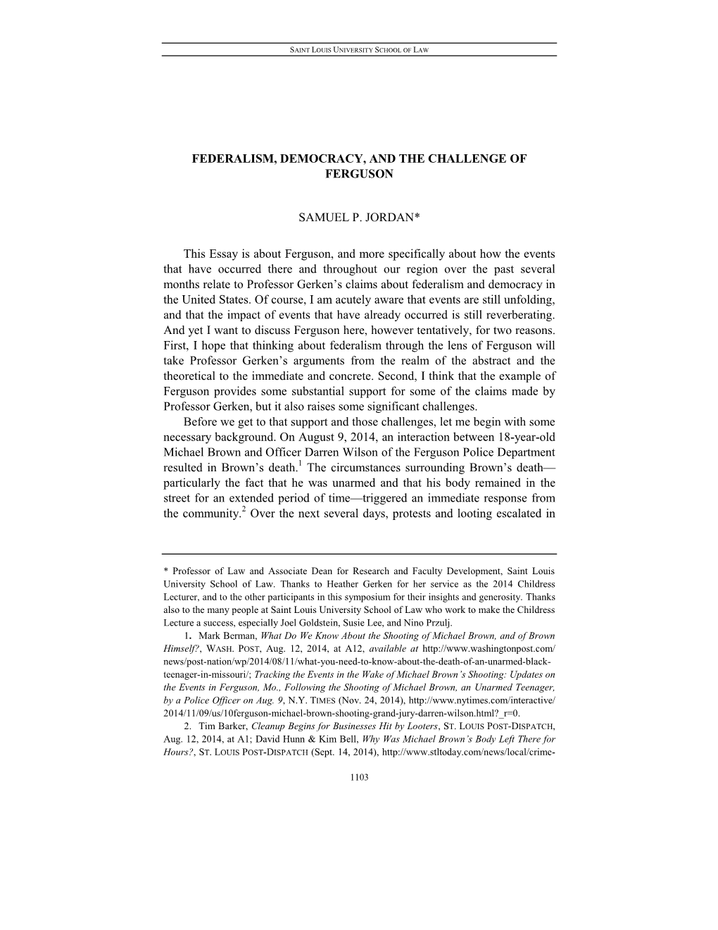 FEDERALISM, DEMOCRACY, and the CHALLENGE of FERGUSON SAMUEL P. JORDAN* This Essay Is About Ferguson, and More Specifically About