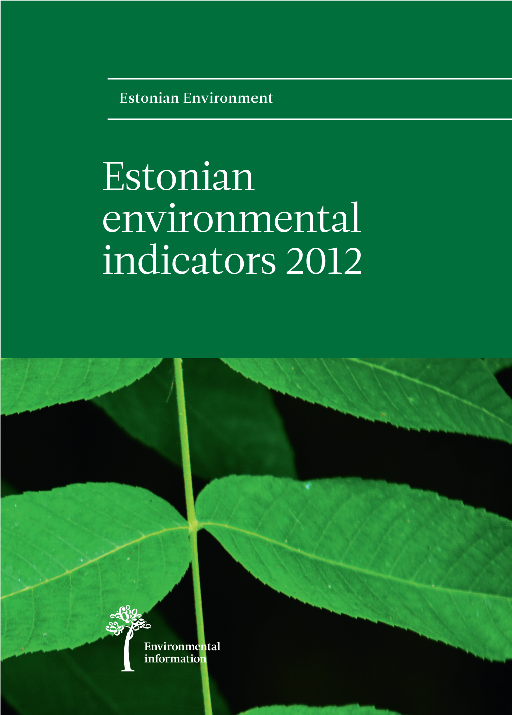Estonian Environmental Indicators 2012 ESTONIAN ENVIRONMENTAL INDICATORS 2012