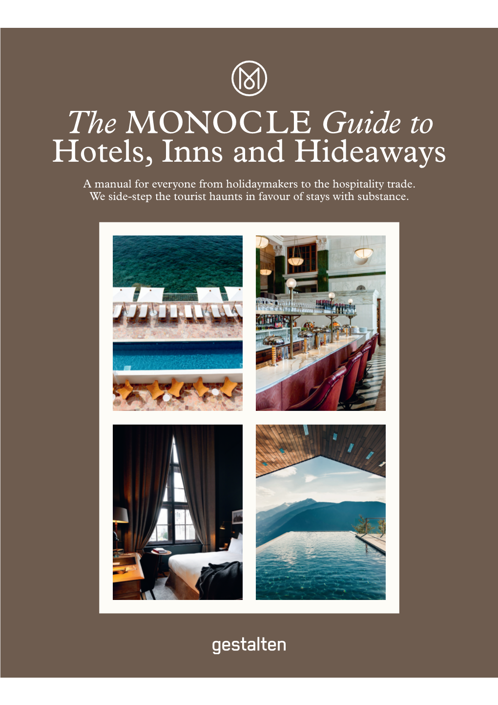 The MONOCLE Guide to Hotels, Inns and Hideaways a Manual for Everyone from Holidaymakers to the Hospitality Trade