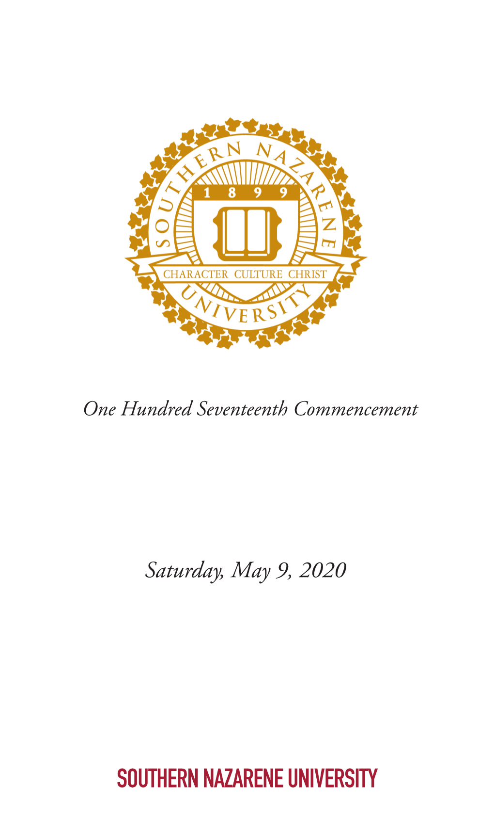 SOUTHERN NAZARENE UNIVERSITY SOUTHERN NAZARENE UNIVERSITY One Hundred Seventeenth Commencement Saturday, May 9, 2020