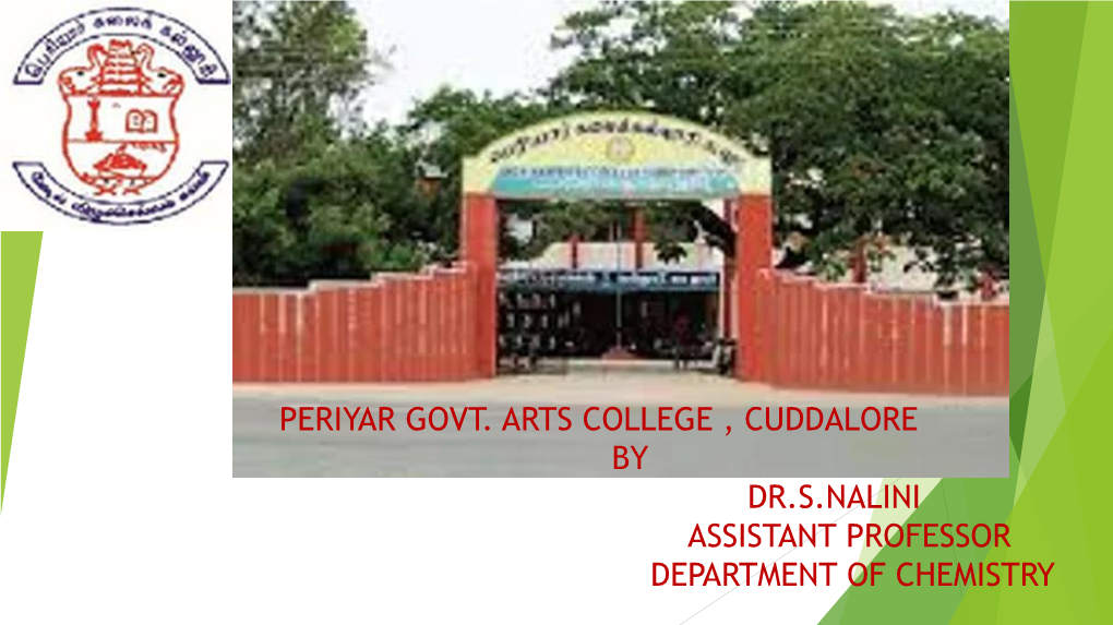 Periyar Govt. Arts College , Cuddalore by Dr.S.Nalini Assistant Professor Department of Chemistry Unit I