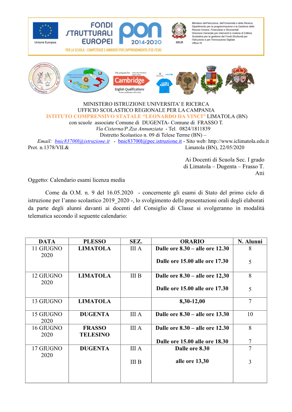 Ai Docenti Di Scuola Sec. I Grado Di Limatola – Dugenta – Frasso T. Atti Oggetto: Calendario Esami Licenza Media