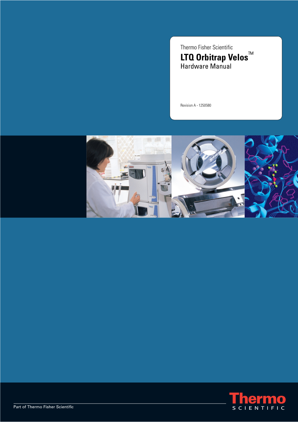 LTQ Orbitrap Velos Hardware Manual Contains a Description of the Modes of Operation and Principle Hardware Components of Your LTQ Orbitrap Velos Instrument