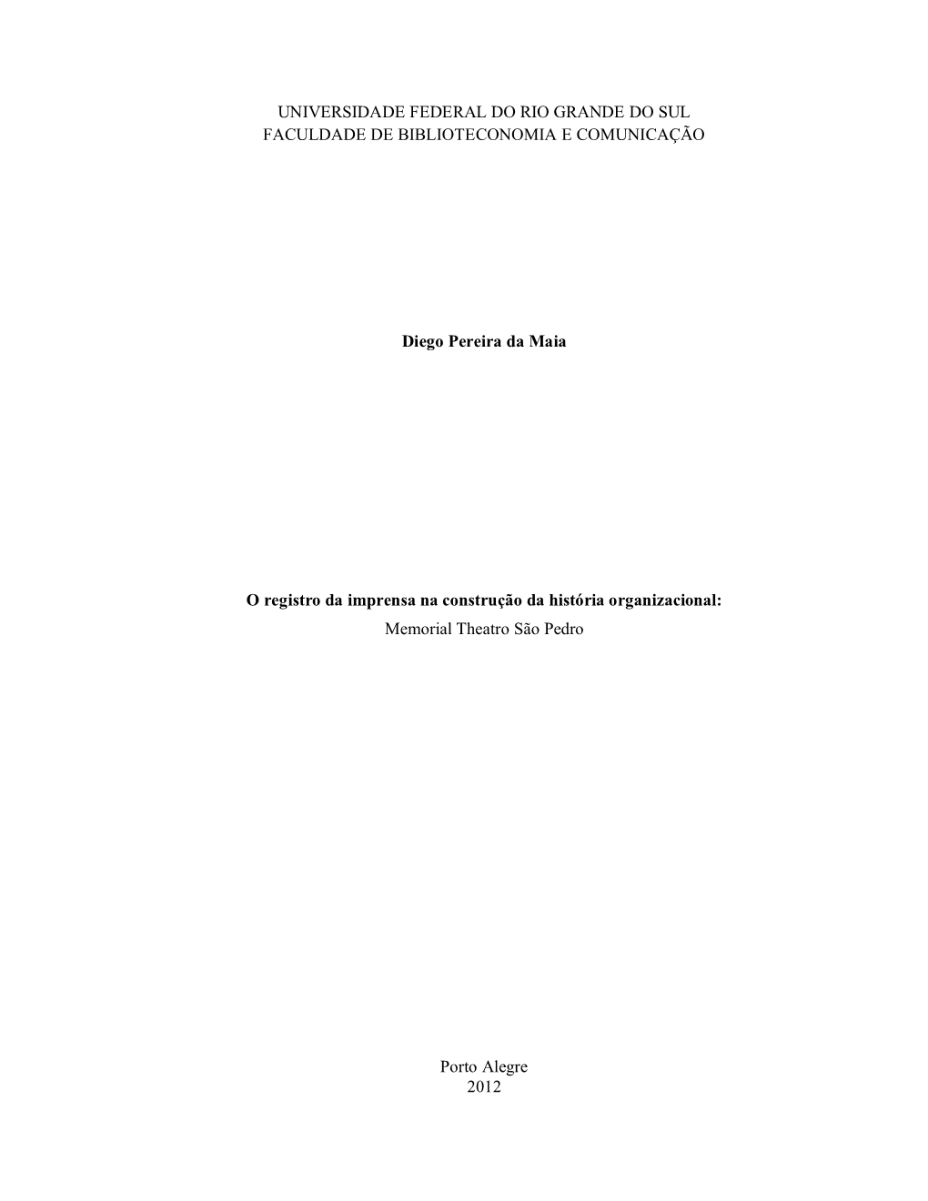 UNIVERSIDADE FEDERAL DO RIO GRANDE DO SUL FACULDADE DE BIBLIOTECONOMIA E COMUNICAÇÃO Diego Pereira Da Maia O Registro Da Impre