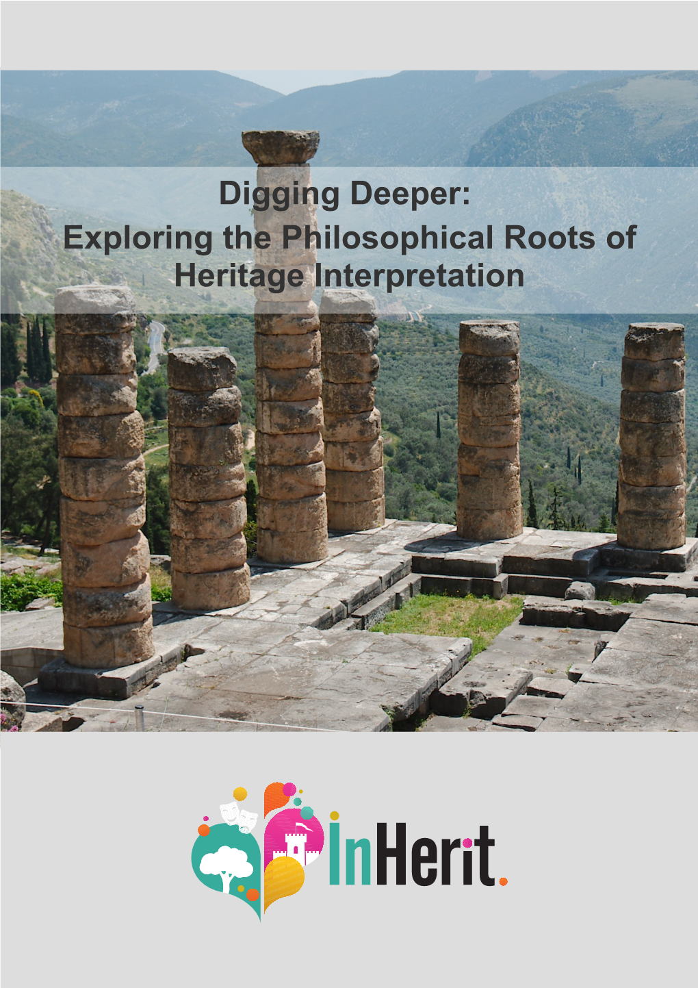 Digging Deeper: Exploring the Philosophical Roots of Heritage Interpretation Digging Deeper: Exploring the Philosophical Roots of Heritage Interpretation