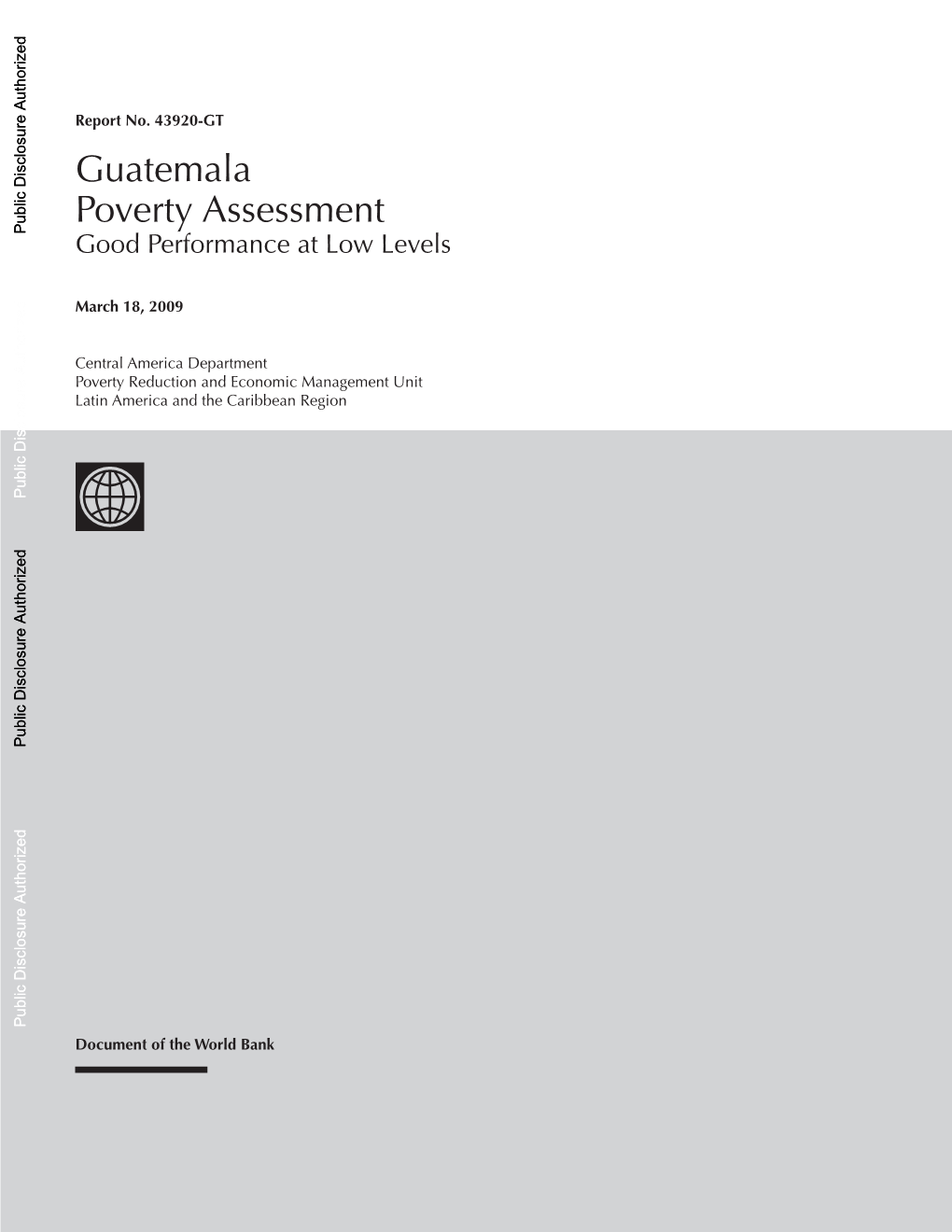 Guatemala Poverty Assessment Public Disclosure Authorized Authorized Disclosure Disclosure Public Public Good Performance at Low Levels