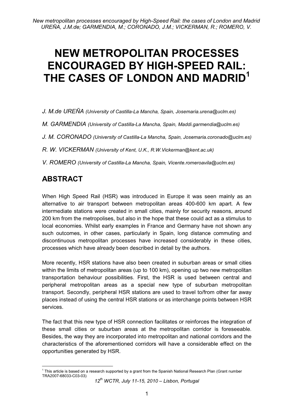 New Metropolitan Processes Encouraged by High-Speed Rail: the Cases of London and Madrid UREÑA, J.M.De; GARMENDIA, M.; CORONADO, J.M.; VICKERMAN, R.; ROMERO, V