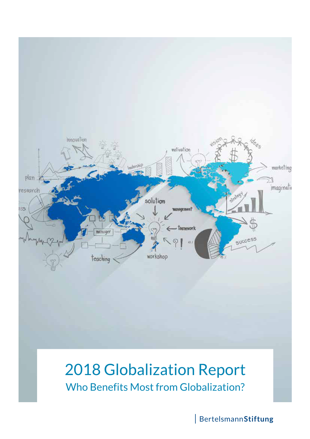 2018 Globalization Report Who Benefits Most from Globalization?