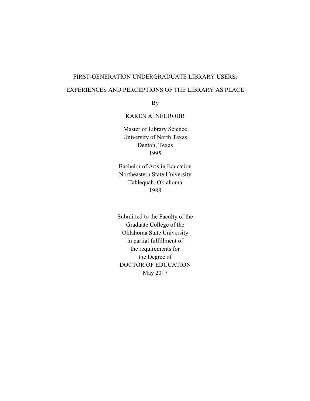 FIRST-GENERATION UNDERGRADUATE LIBRARY USERS: EXPERIENCES and PERCEPTIONS of the LIBRARY AS PLACE by KAREN A. NEUROHR Master Of