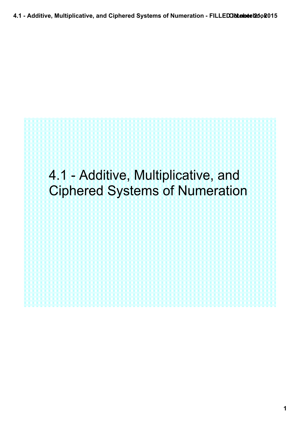 4.1 ­ Additive, Multiplicative, and Ciphered Systems of Numeration ­ FILLED IN.Notebookoctober 21, 2015