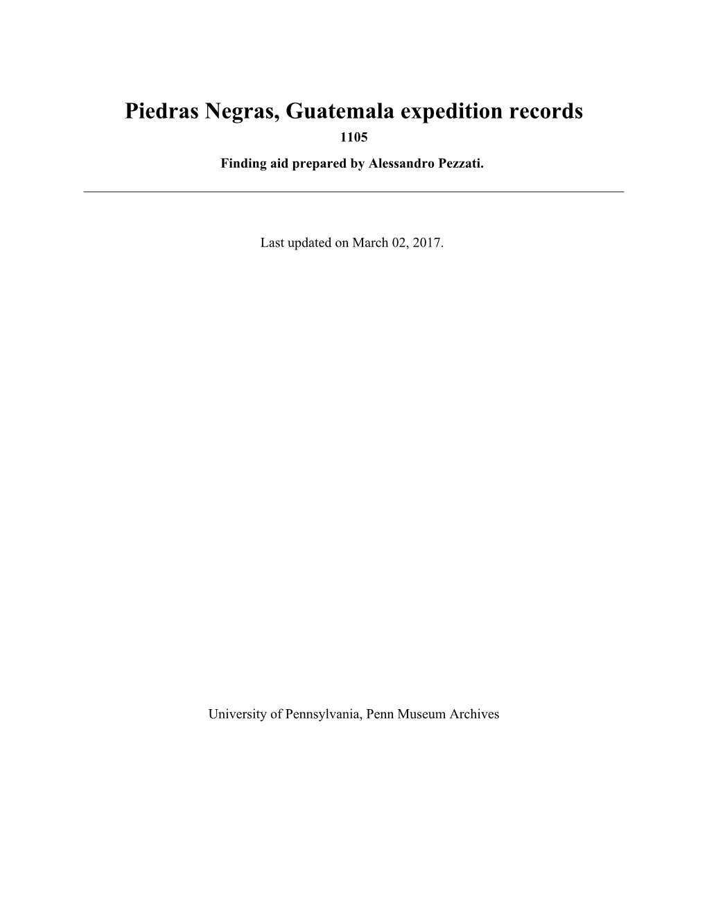 Piedras Negras, Guatemala Expedition Records 1105 Finding Aid Prepared by Alessandro Pezzati