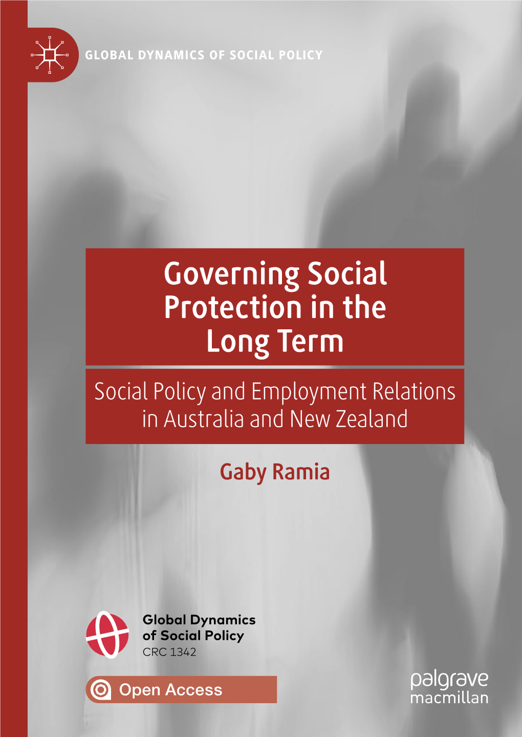 Governing Social Protection in the Long Term Social Policy and Employment Relations in Australia and New Zealand