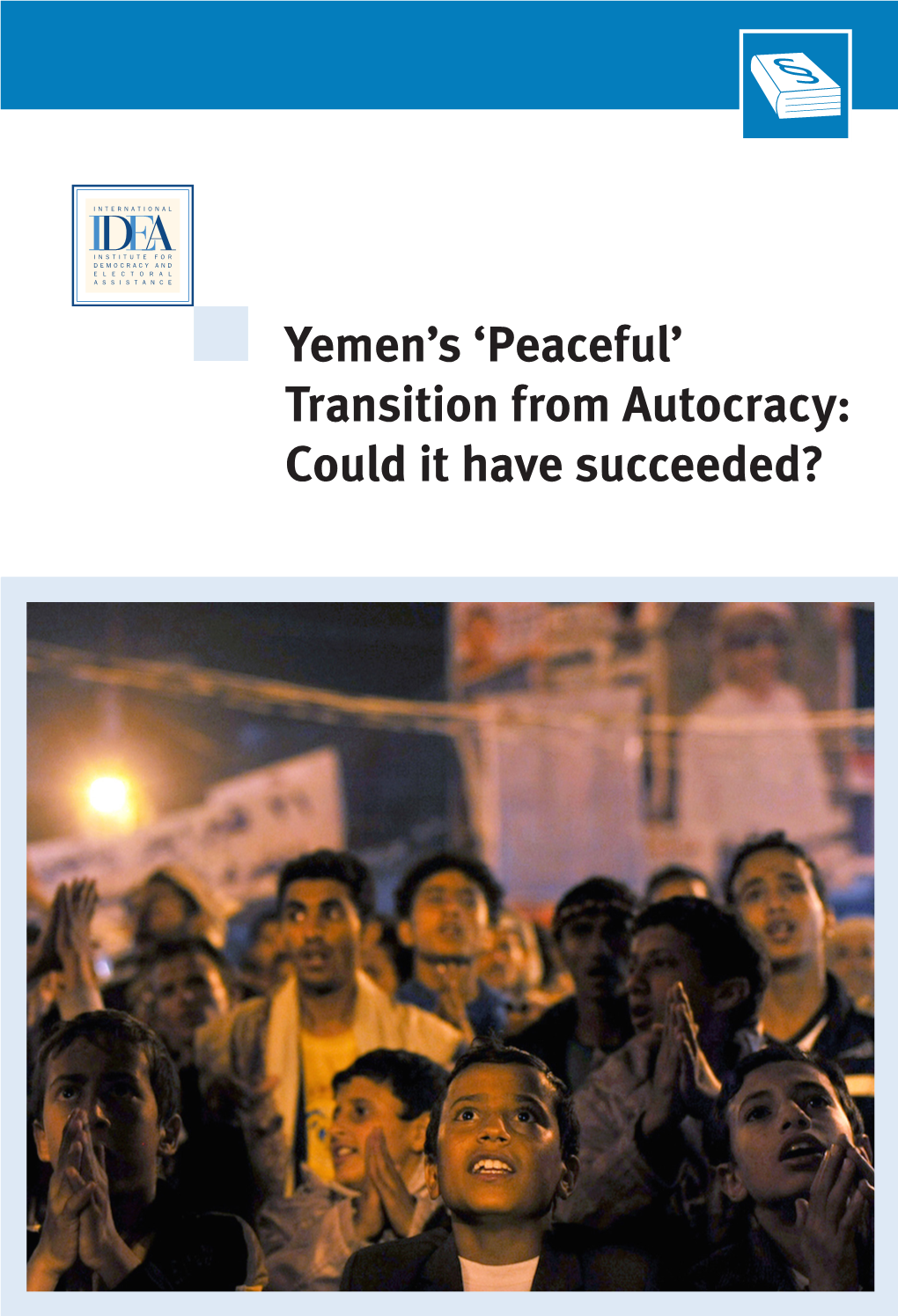 Yemen's Peaceful Transition from Autocracy: Could It Have Succeeded?