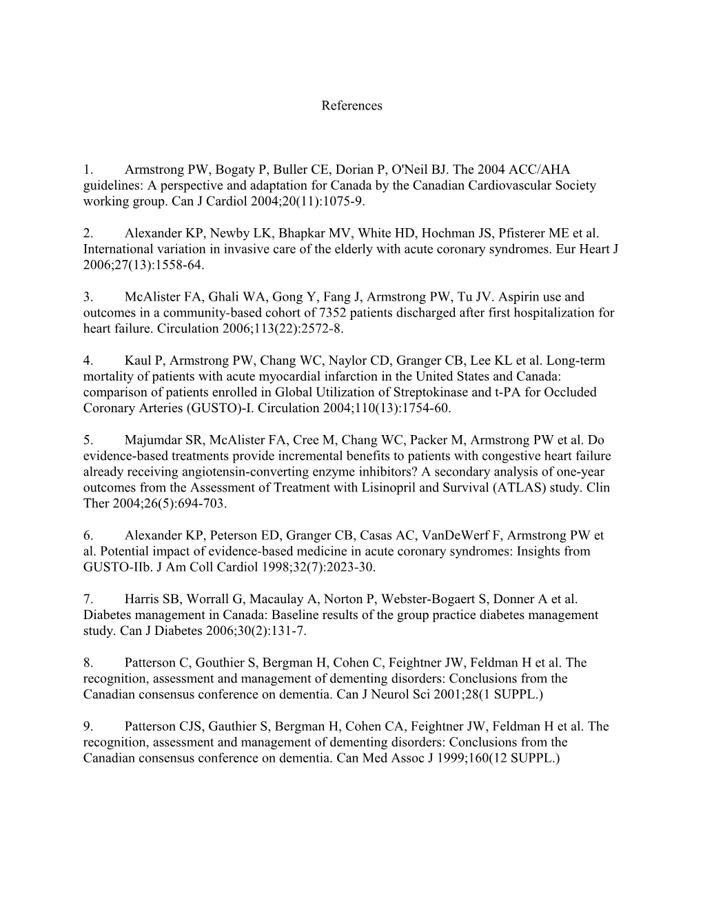 1. Armstrong PW, Bogaty P, Buller CE, Dorian P, O'neil BJ. the 2004 ACC/AHA Guidelines