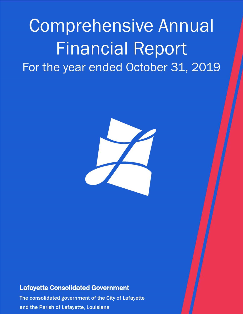 Lafayette Consolidated Government the Consolidated Government of the City of Lafayette and the Parish of Lafayette, Louisiana COMPREHENSIVE ANNUAL FINANCIAL REPORT