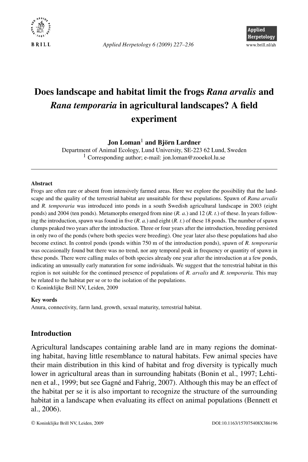 Does Landscape and Habitat Limit the Frogs Rana Arvalis and Rana Temporaria in Agricultural Landscapes? a ﬁeld Experiment