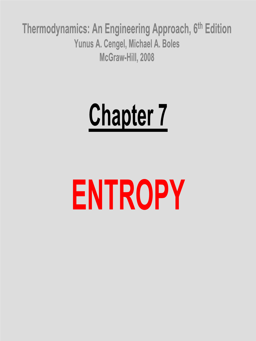 ISENTROPIC PROCESSES a Process During Which the Entropy Remains Constant Is Called an Isentropic Process