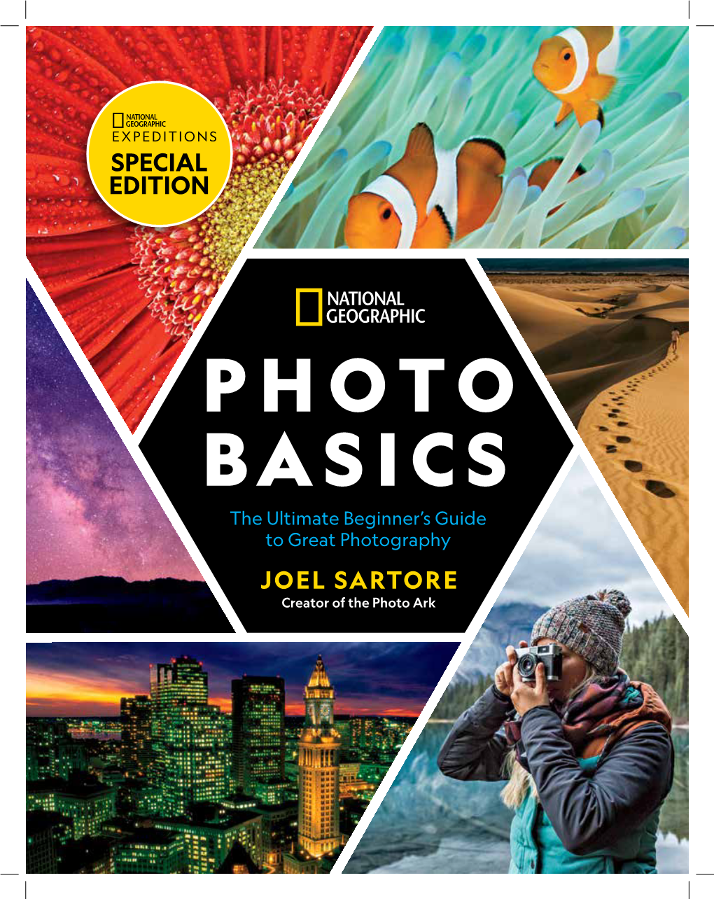 PHOTO BASICS the Ultimate Beginner’S Guide to Great Photography JOEL SARTORE Creator of the Photo Ark CONTENTS