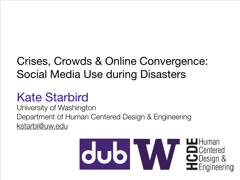 Kate Starbird University of Washington Department of Human Centered Design & Engineering Kstarbi@Uw.Edu