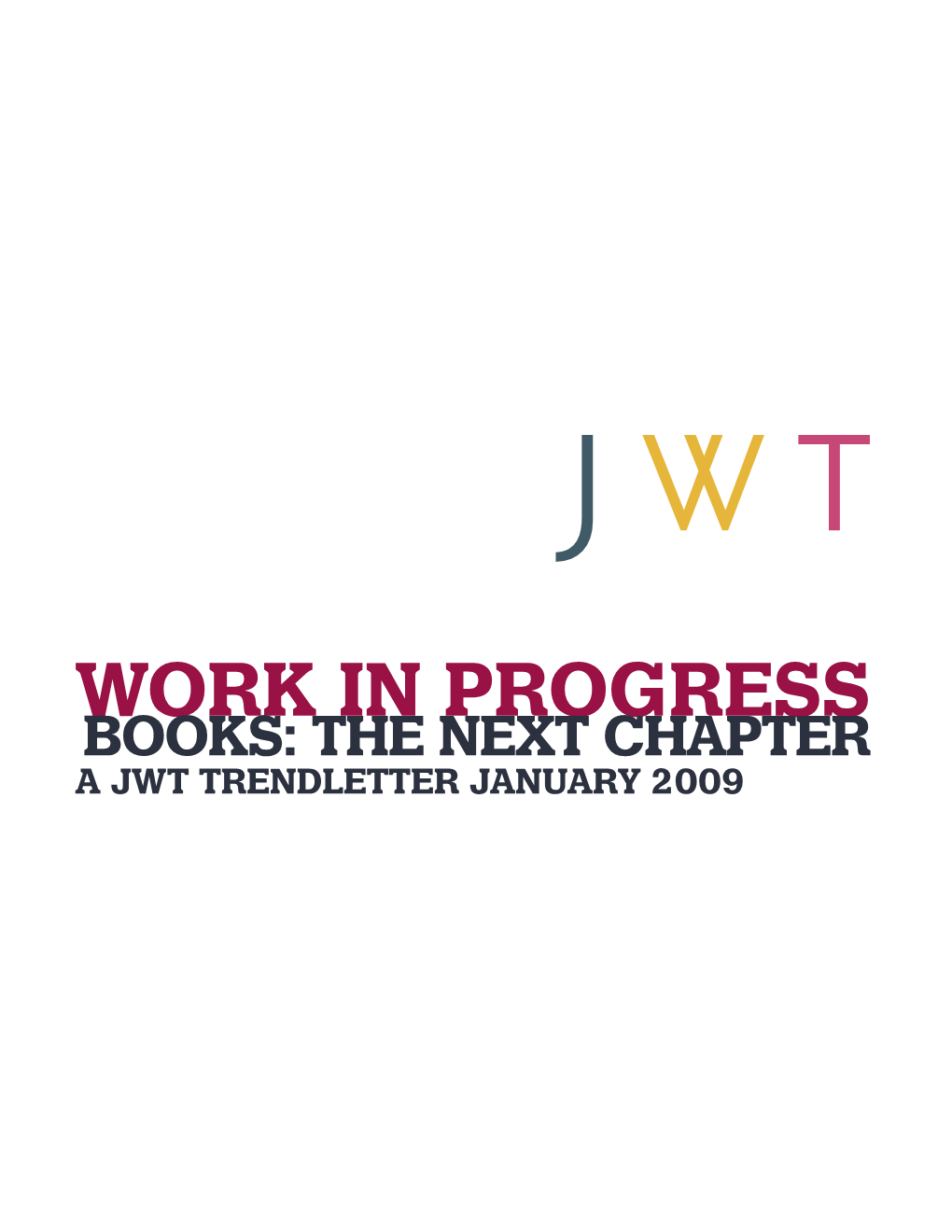 Work in Progress Books: the Next Chapter a Jwt Trendletter January 2009