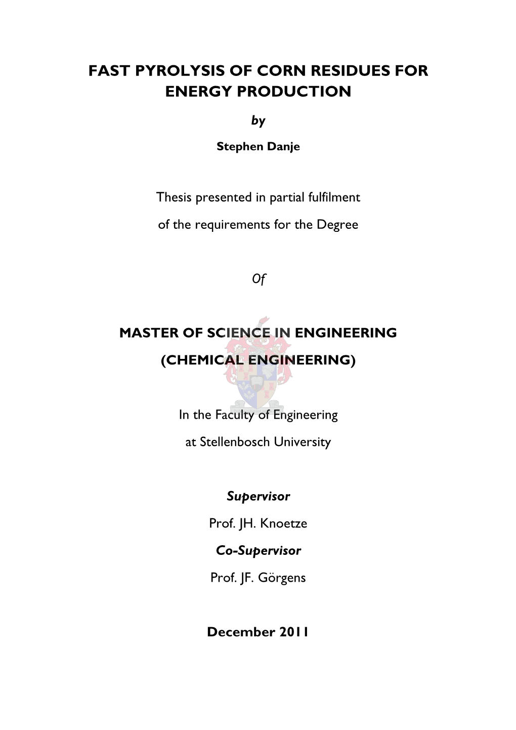 FAST PYROLYSIS of CORN RESIDUES for ENERGY PRODUCTION By