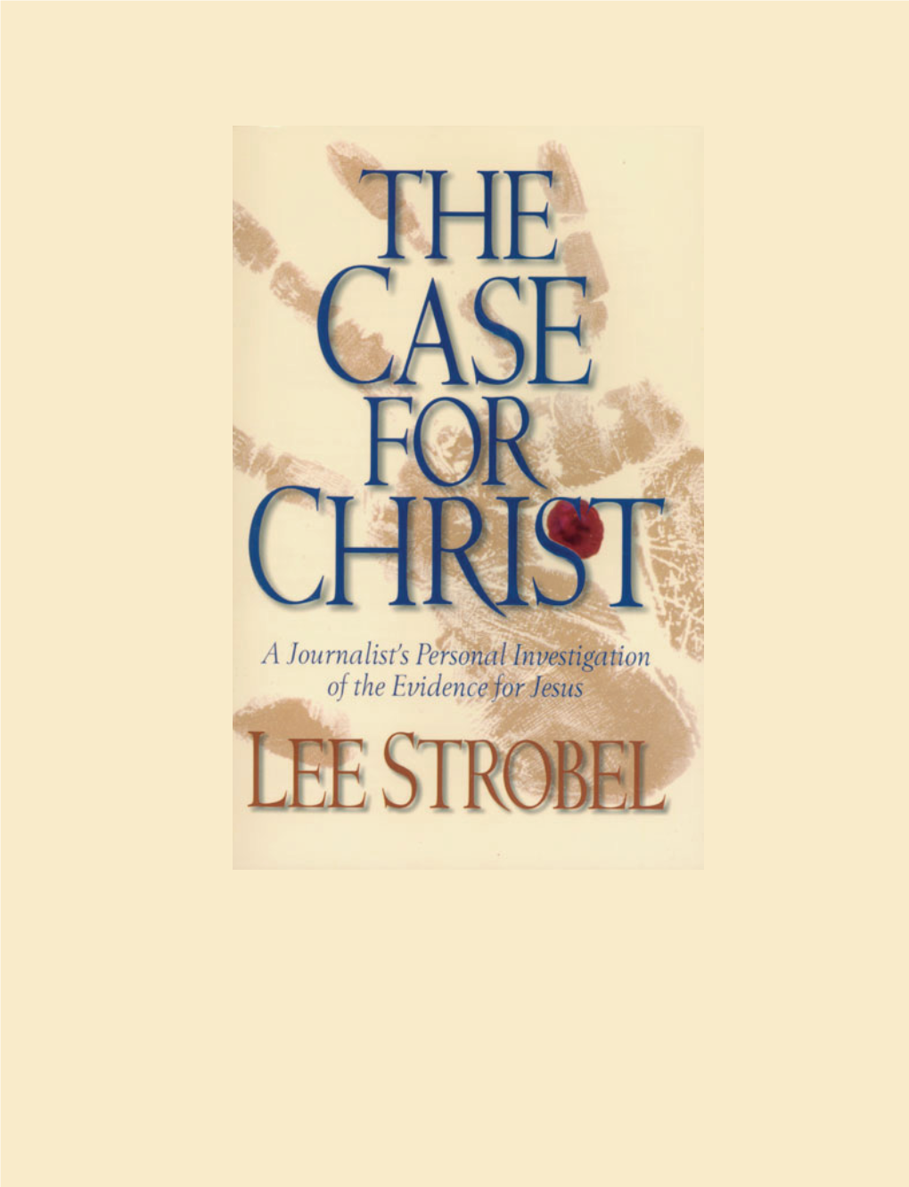 The Case for Christ By: Lee Strobel