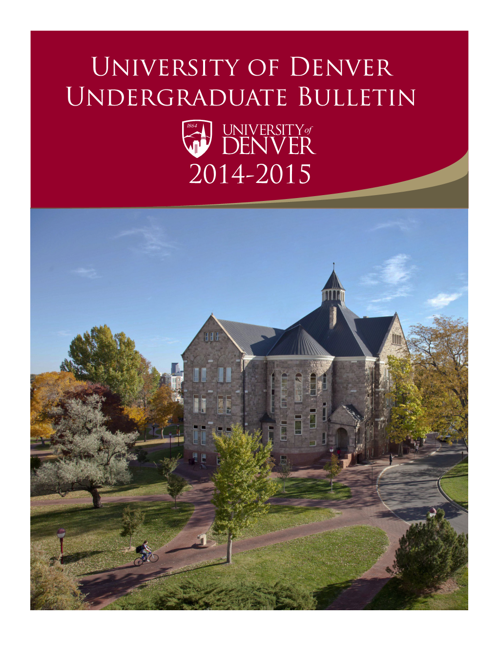 University of Denver | Undergraduate Bulletin 2014-2015 7