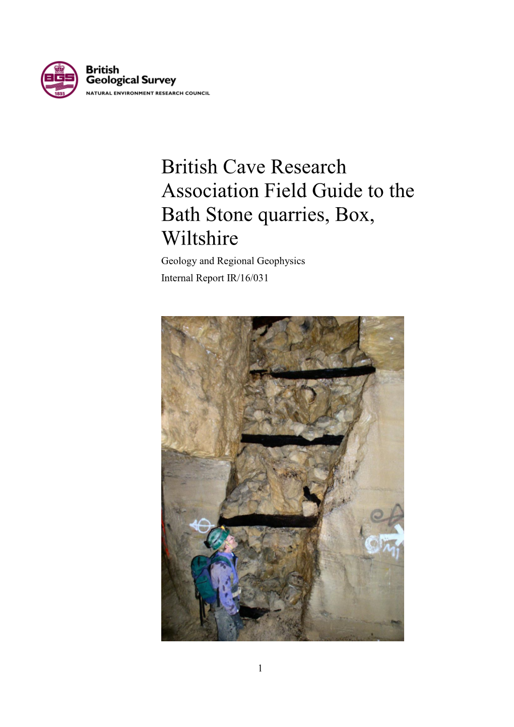 British Cave Research Association Field Guide to the Bath Stone Quarries, Box, Wiltshire Geology and Regional Geophysics Internal Report IR/16/031