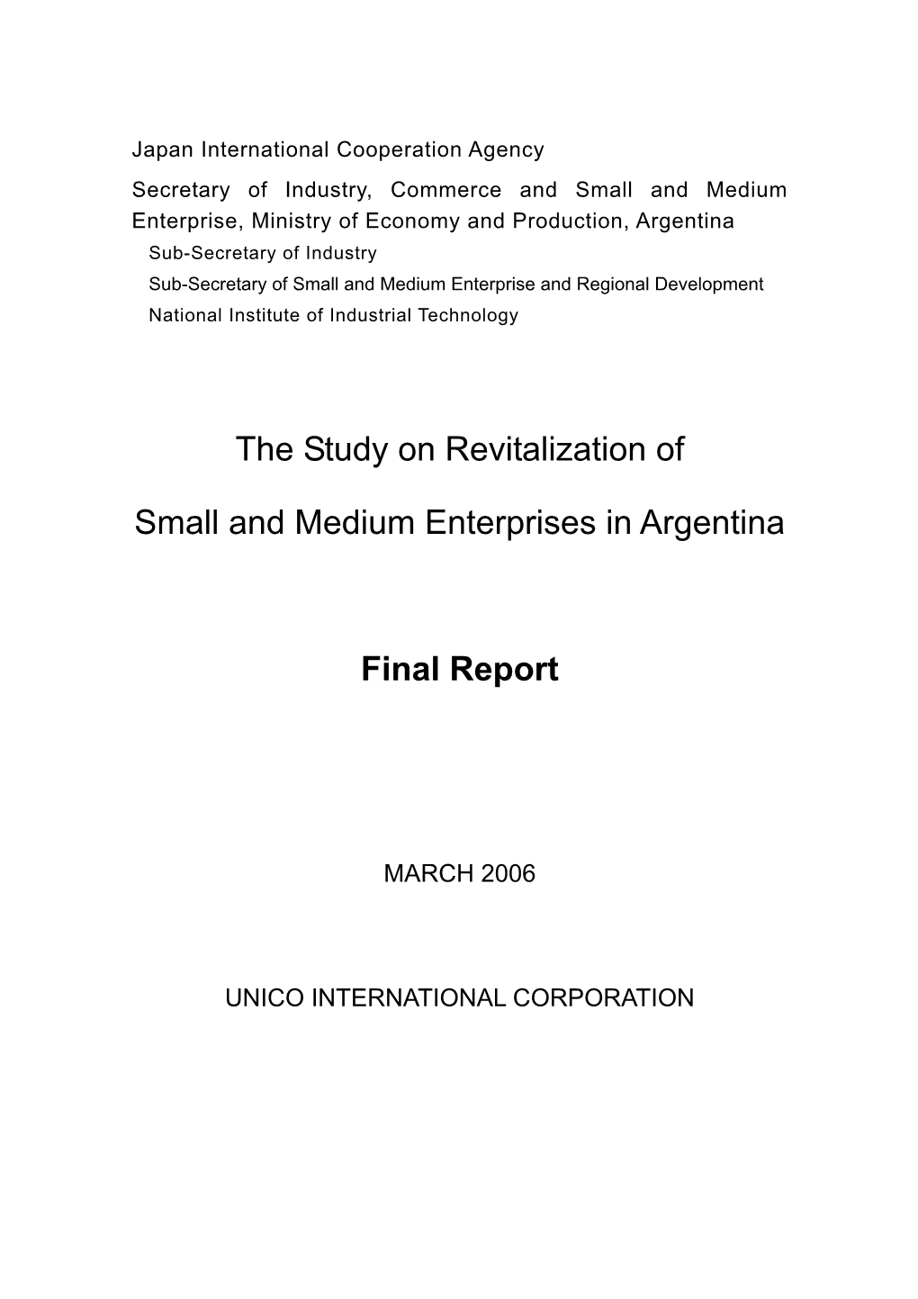 The Study on Revitalization of Small and Medium Enterprises in Argentina” and Entrusted the Study to Japan International Cooperation Agency (JICA)