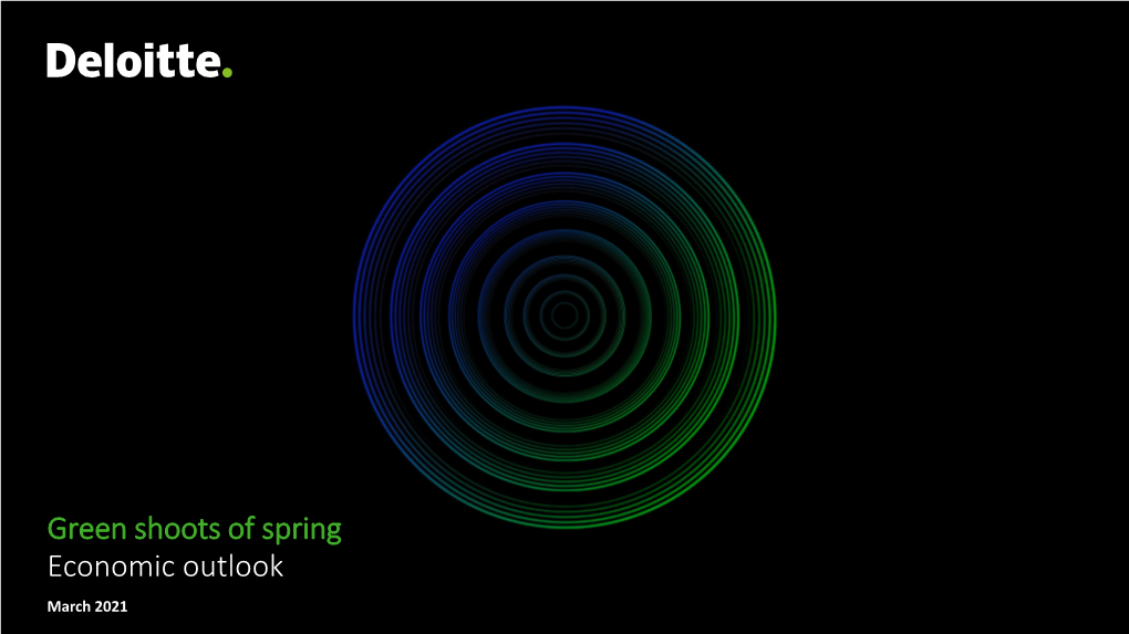 Green Shoots of Spring Economic Outlook March 2021 Table of Contents